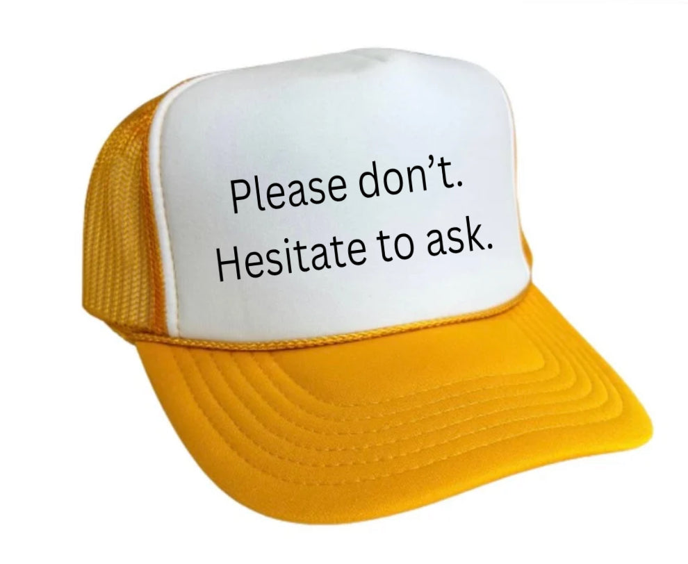 Please Don’t Hesitate To Ask Trucker Hat