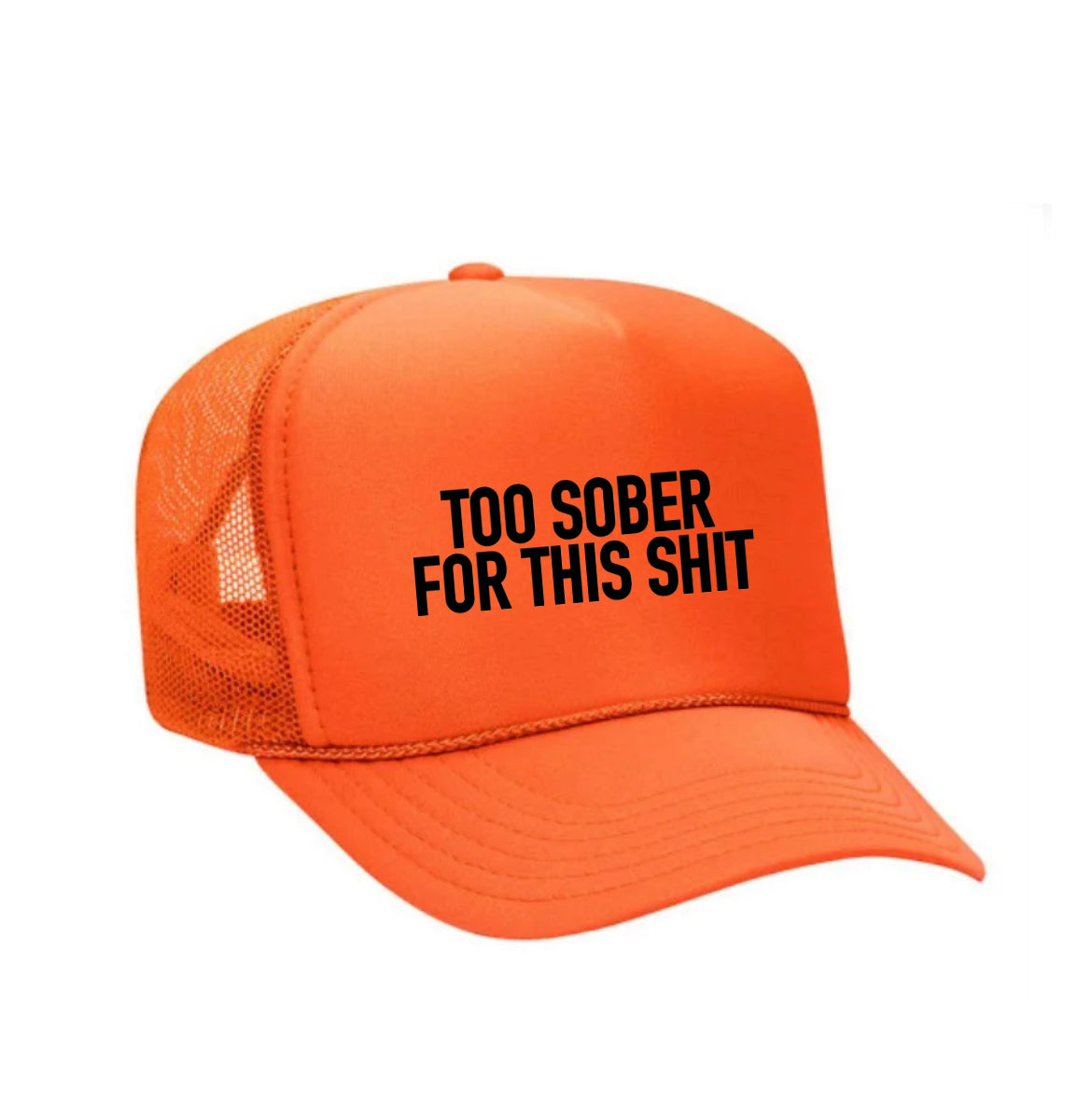 Too Sober For This Trucker Hat