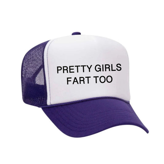 Pretty Girls Fart Too Trucker Hat
