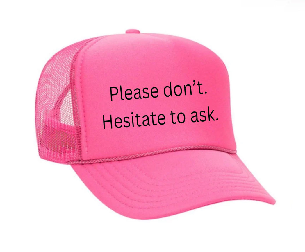 Please Don’t Hesitate To Ask Trucker Hat