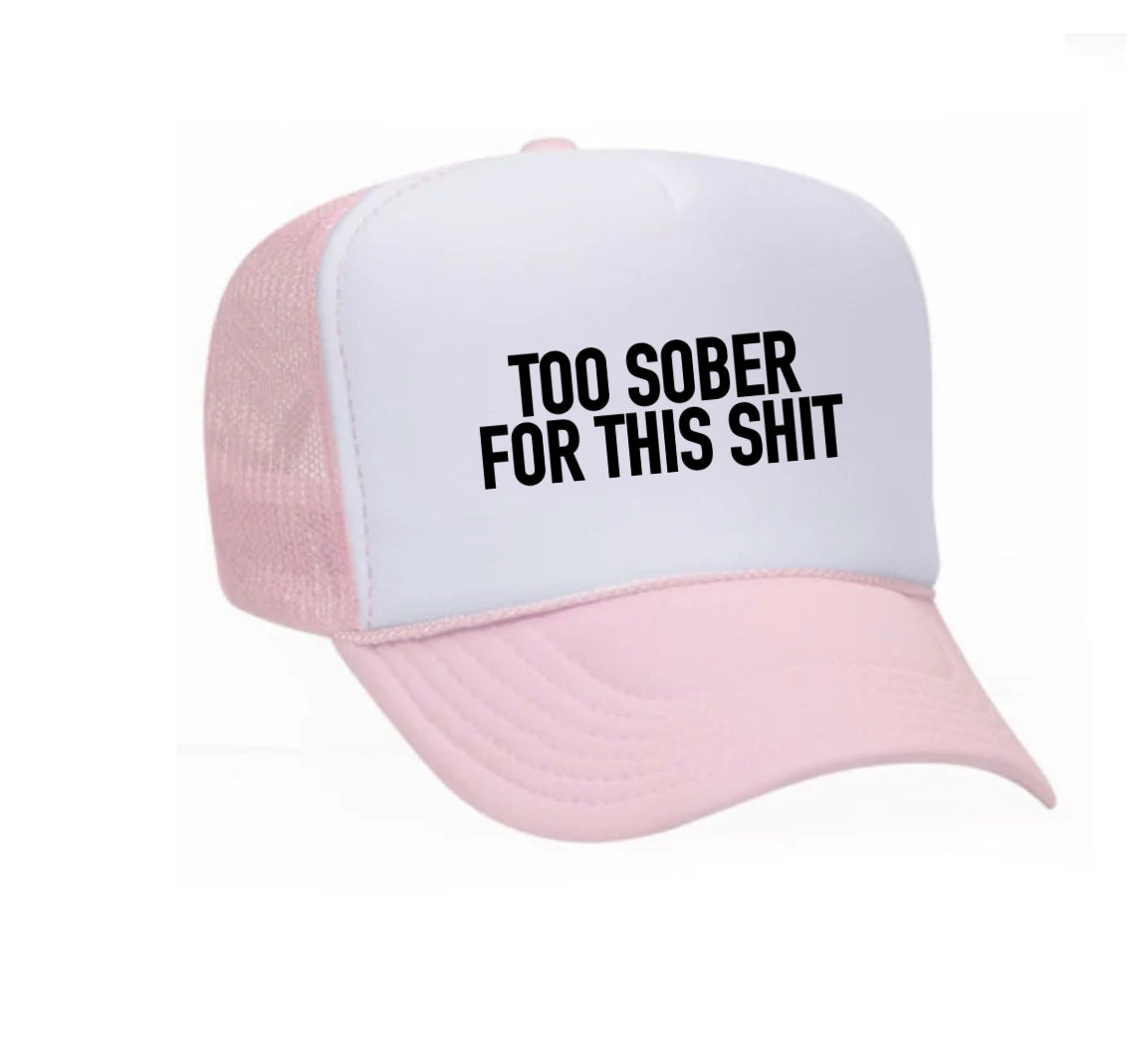 Too Sober For This Trucker Hat