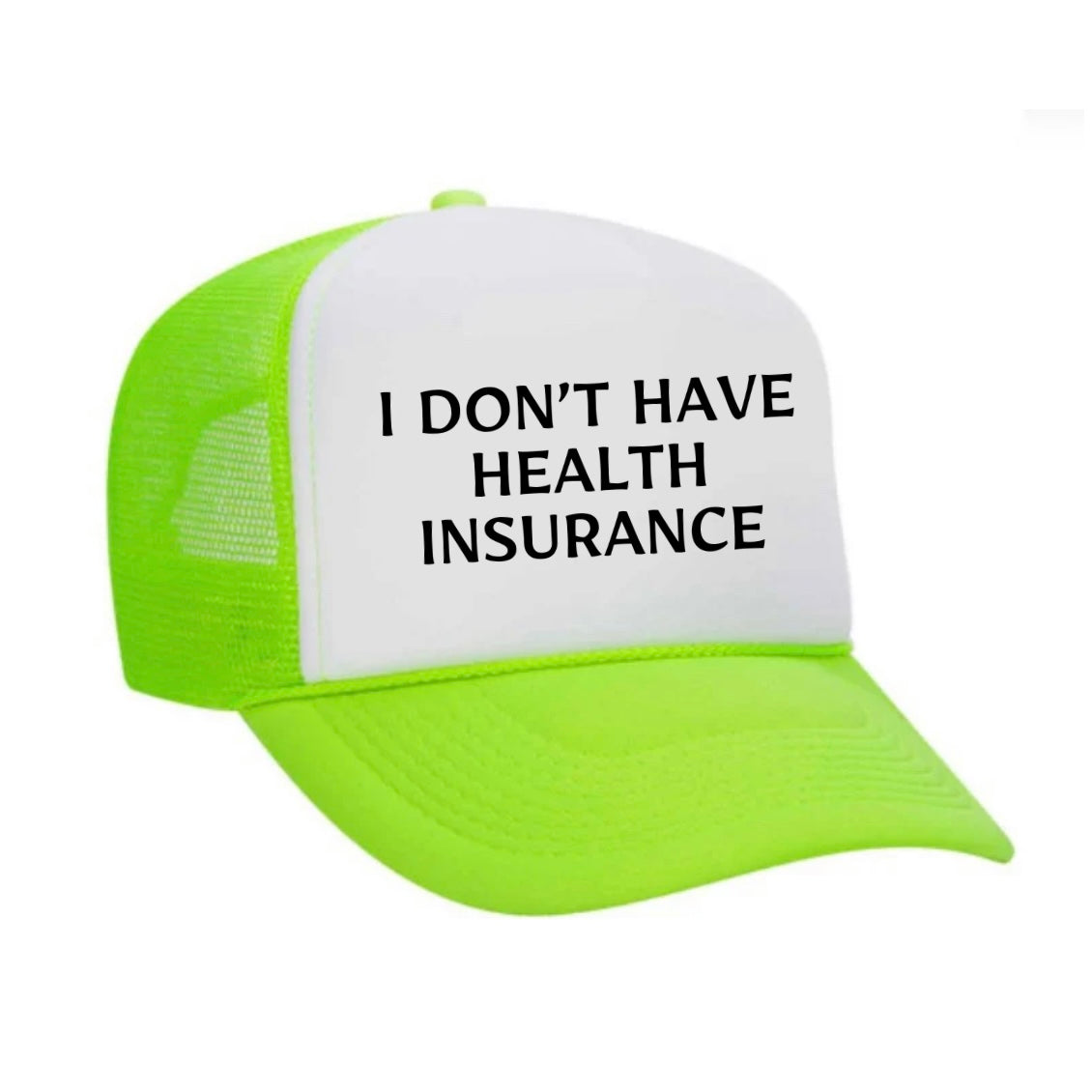 I Don’t Have Health Insurance Trucker Hat