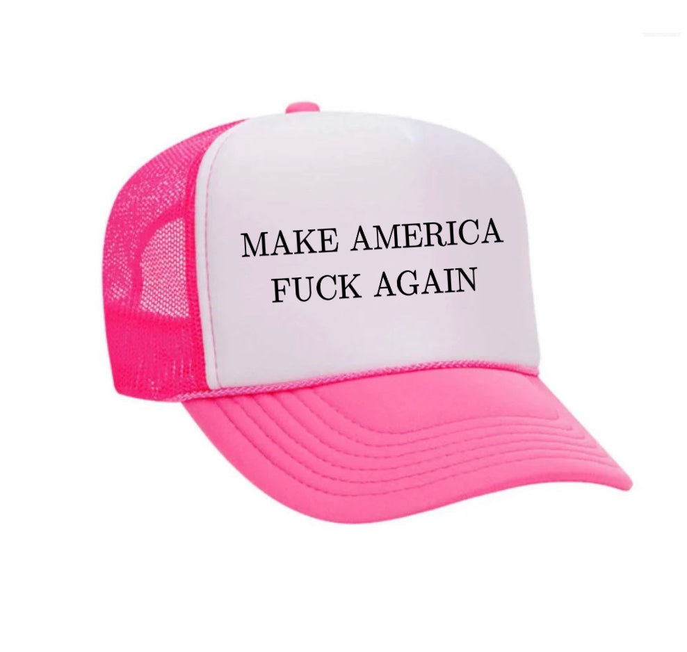 Make America Fuck Again Trucker Hat