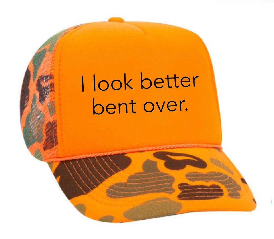 I Look Better Bent Over Trucker Hat