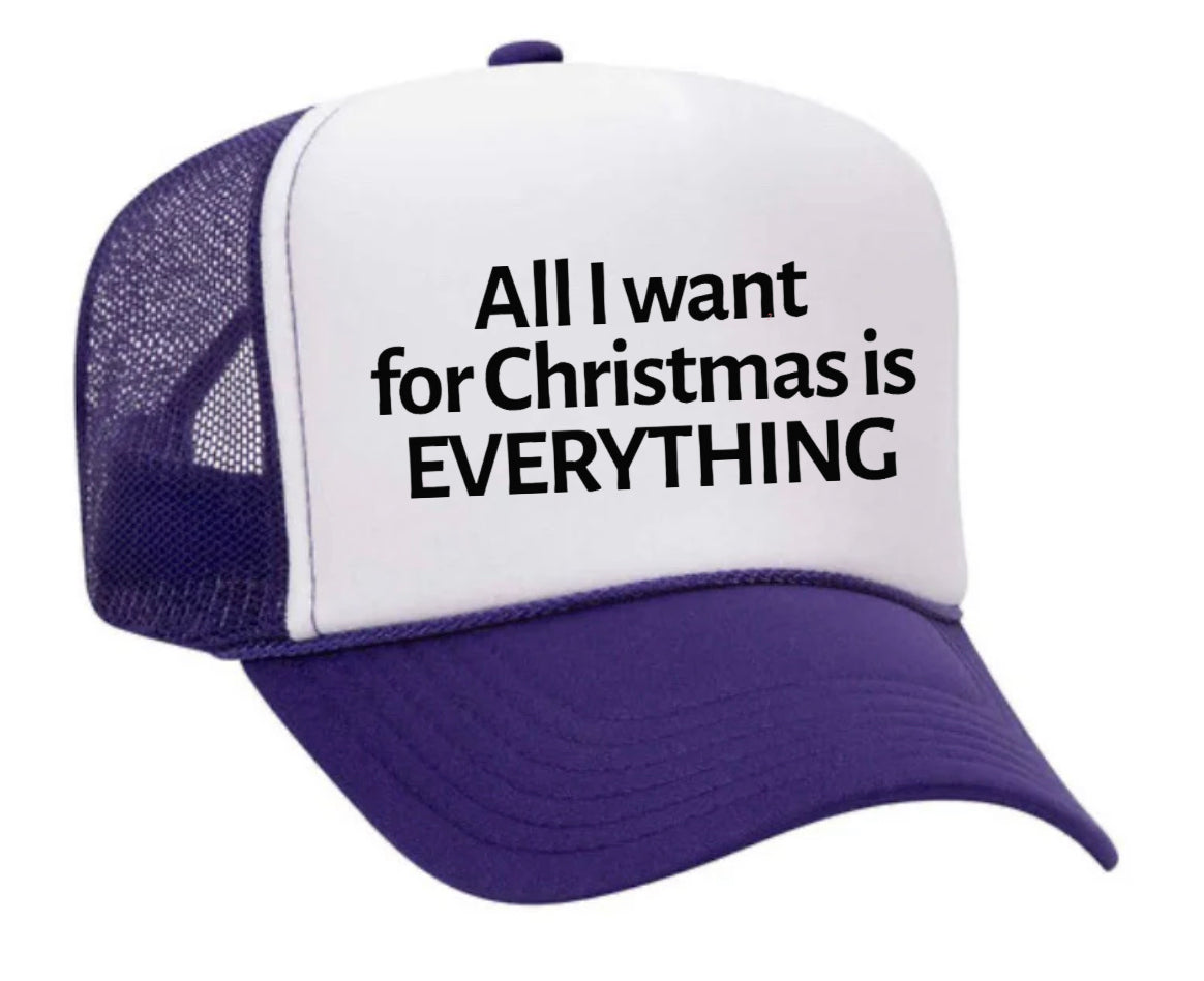 All I Want For Christmas Is Everything Trucker Hat Uncle Bekah s Inappropriate Trucker Hats