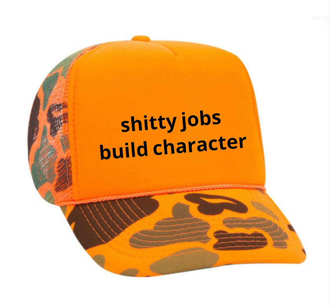 shitty jobs build character Trucker Hat