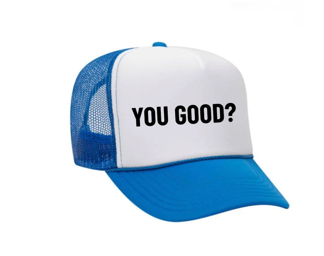 You Good? Trucker Hat