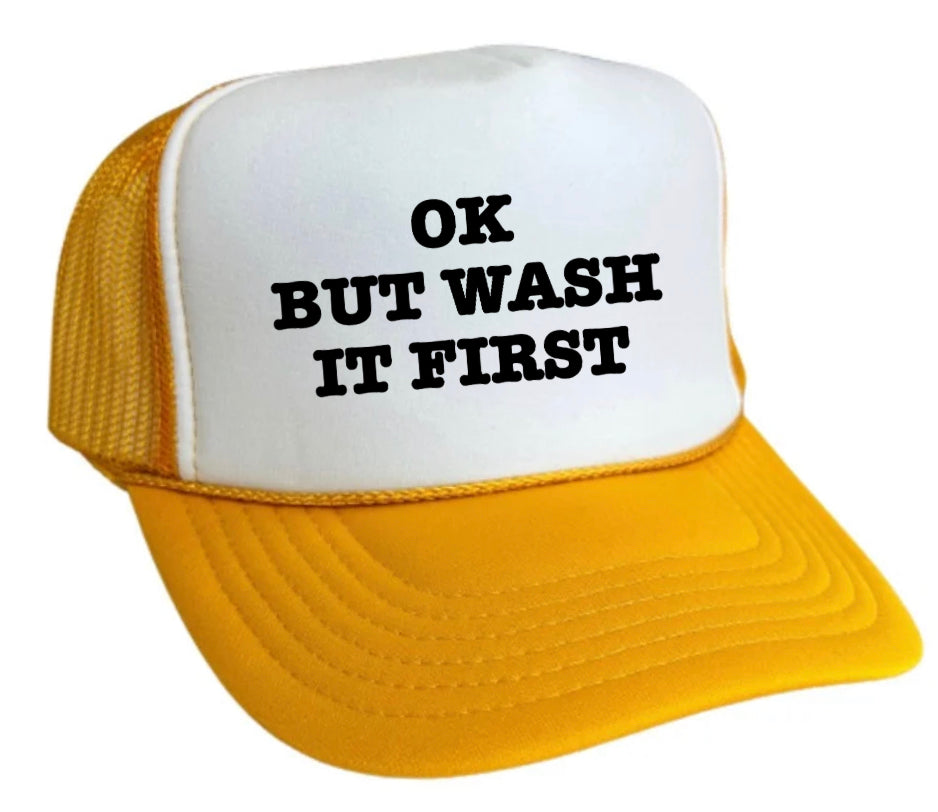 OK But Wash It First Trucker Hat