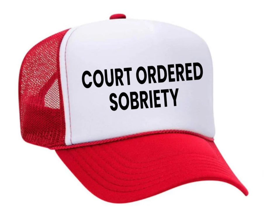 Court Ordered Sobriety Trucker Hat