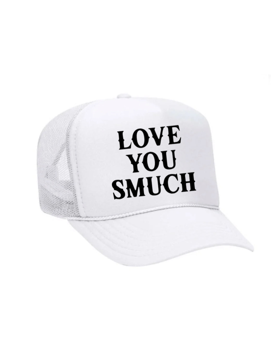 Love You Smuch Trucker Hat