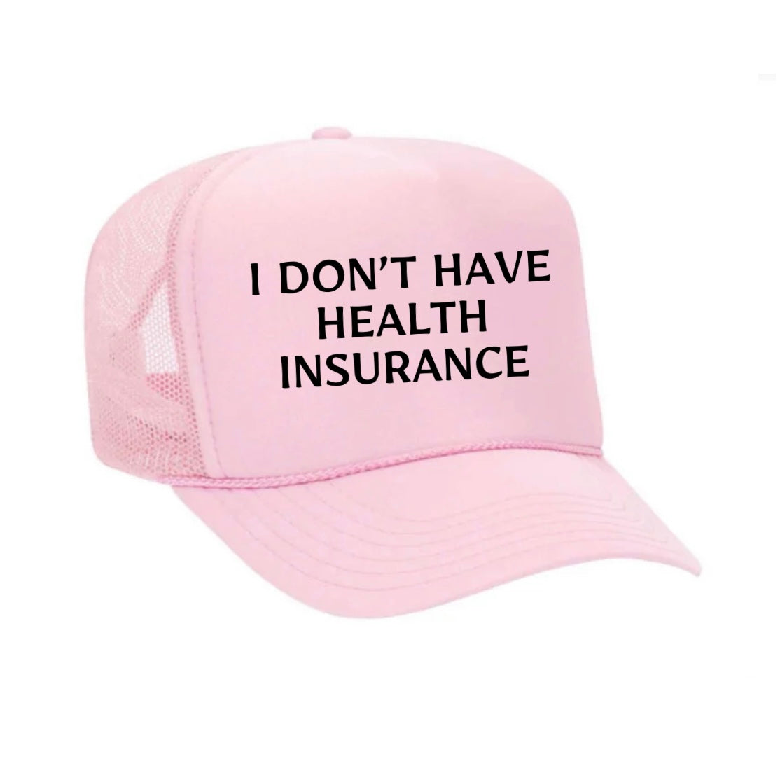 I Don’t Have Health Insurance Trucker Hat