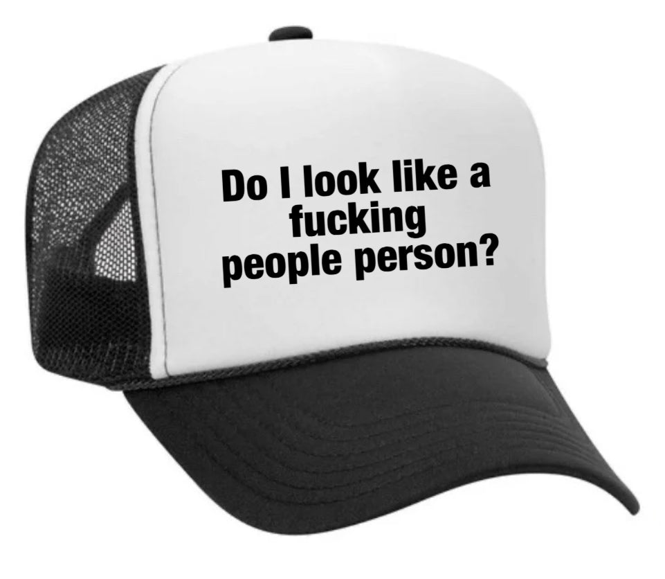 Do I Look Like a Fucking People Person Trucker Hat