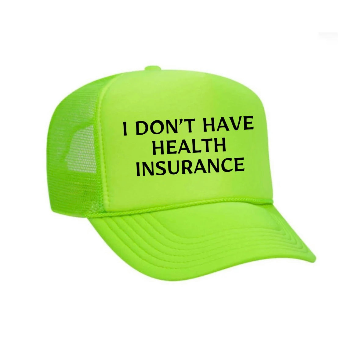 I Don’t Have Health Insurance Trucker Hat
