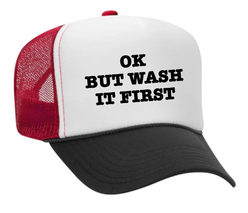 OK But Wash It First Trucker Hat