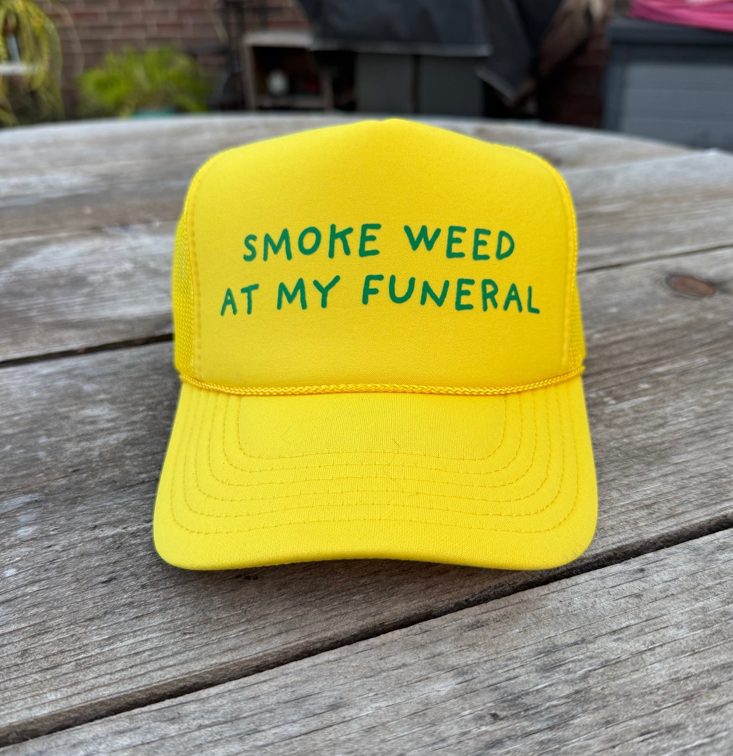 Smoke Weed At My Funeral (Yellow w/Green print)
