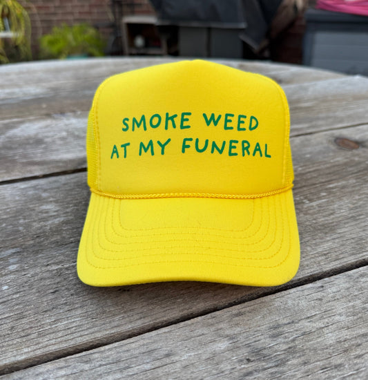 Smoke Weed At My Funeral (Yellow w/Green print)
