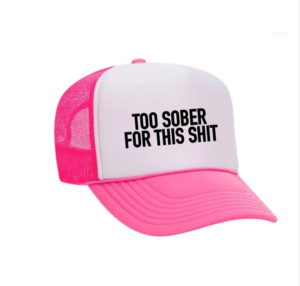 Too Sober For This Trucker Hat