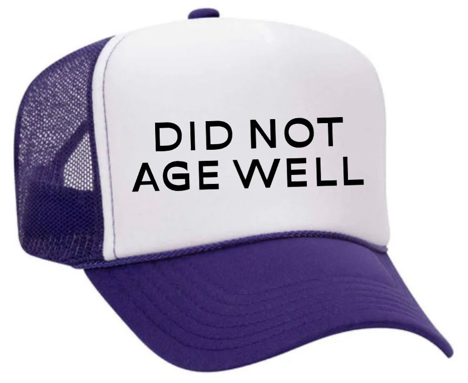 Did Not Age Well Trucker Hat