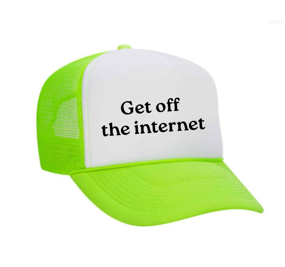 Get off the internet Trucker Hat