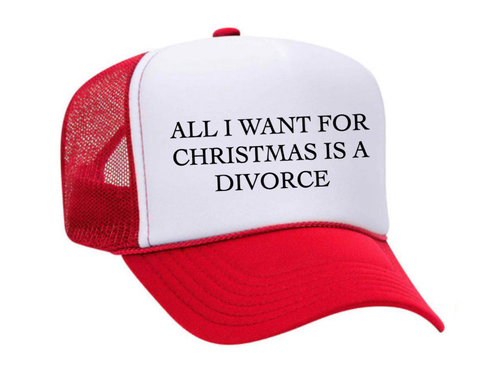 All I Want For Christmas Is A Divorce Trucker Hat