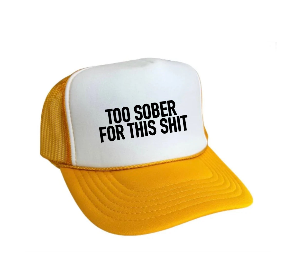 Too Sober For This Trucker Hat