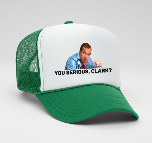 You Serious, Clark? Trucker Hat