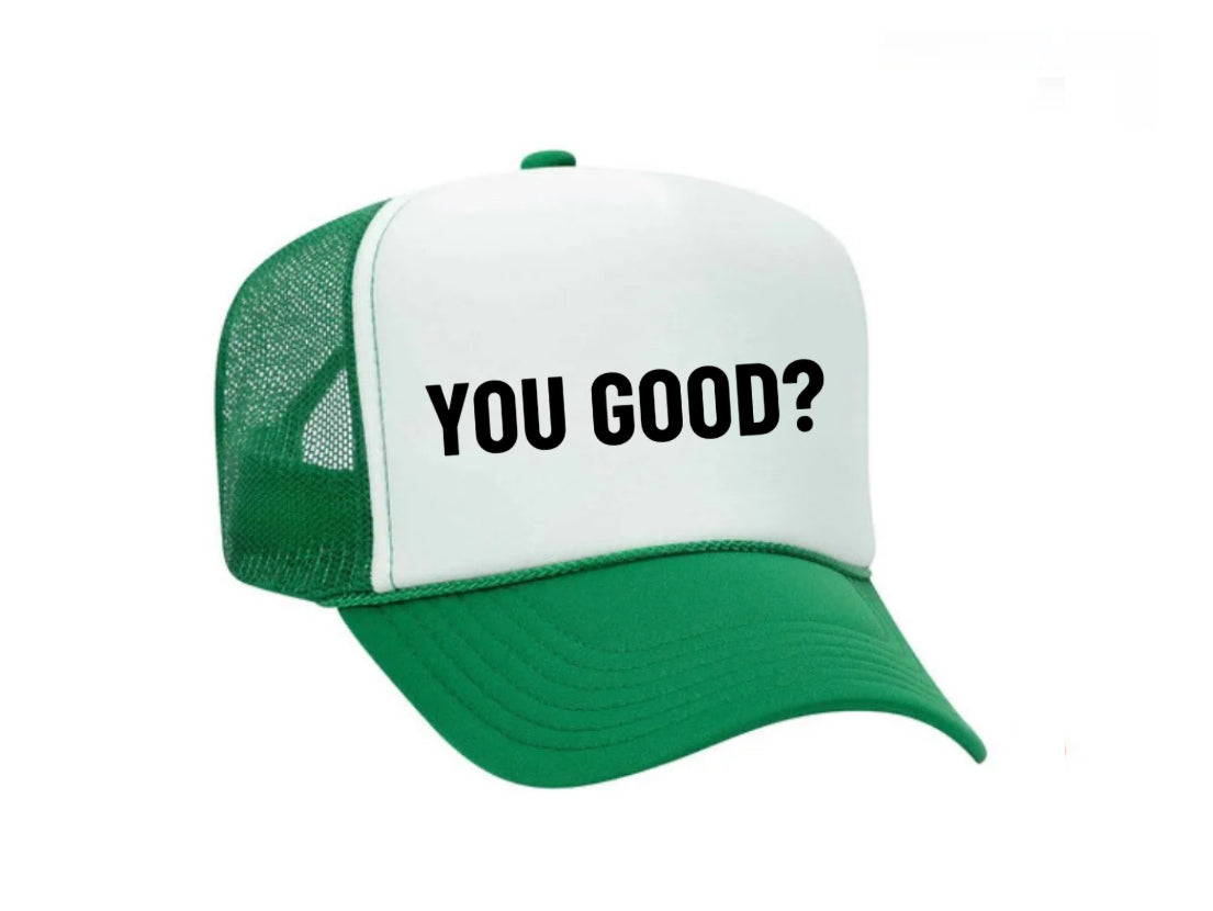 You Good? Trucker Hat