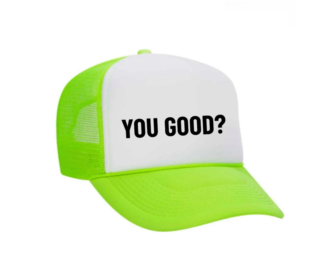 You Good? Trucker Hat