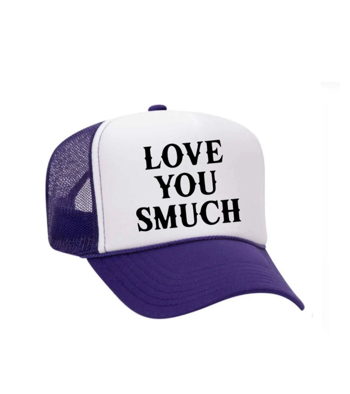 Love You Smuch Trucker Hat