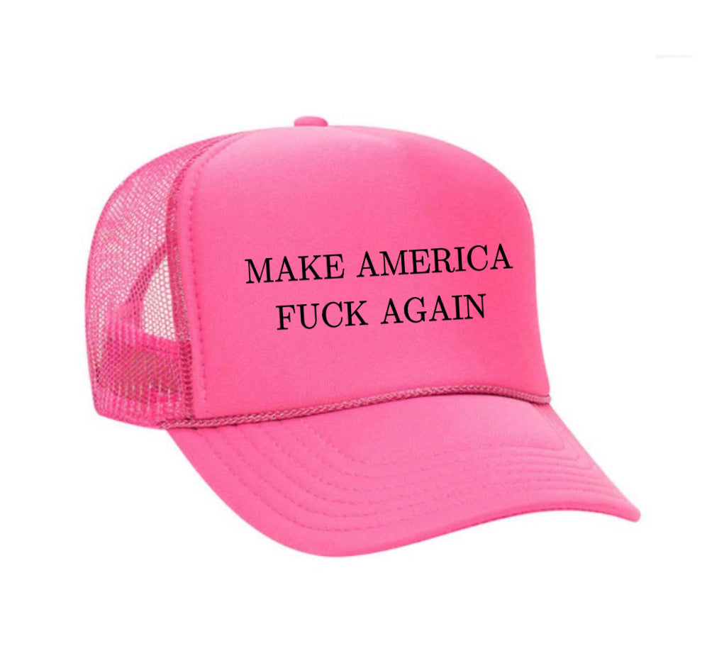 Make America Fuck Again Trucker Hat
