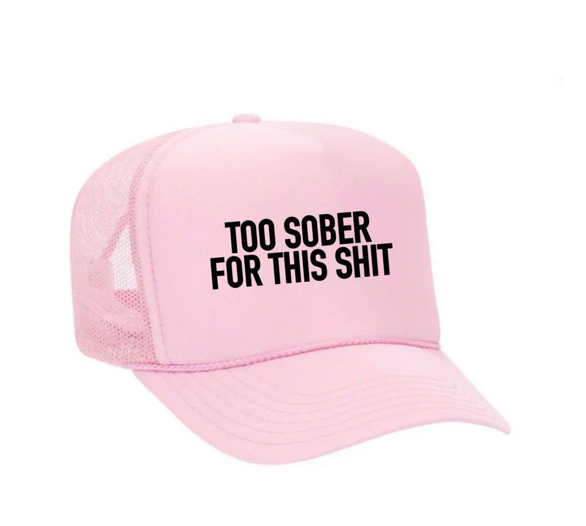 Too Sober For This Trucker Hat