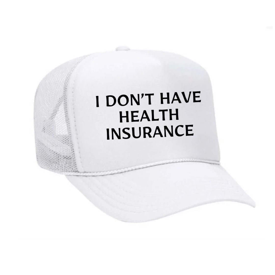 I Don’t Have Health Insurance Trucker Hat