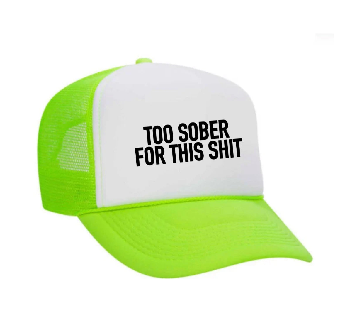 Too Sober For This Trucker Hat