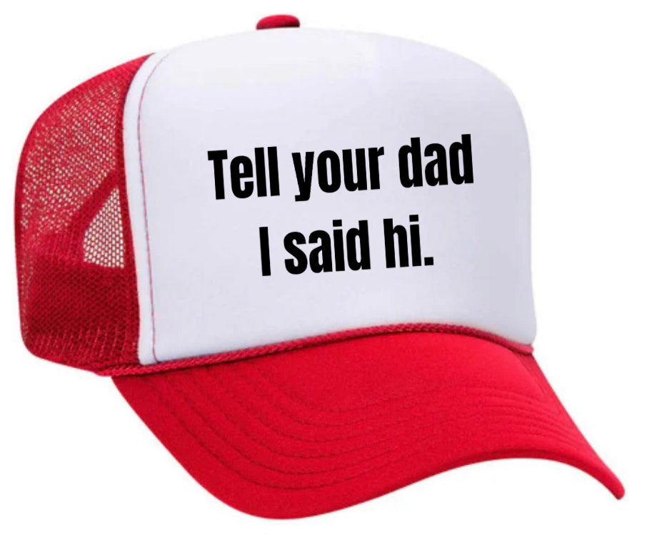 Tell Your Dad I Said Hi Trucker Hat – Uncle Bekah's Inappropriate Trucker  Hats