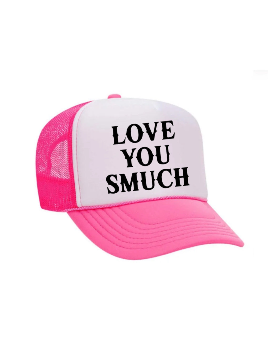 Love You Smuch Trucker Hat