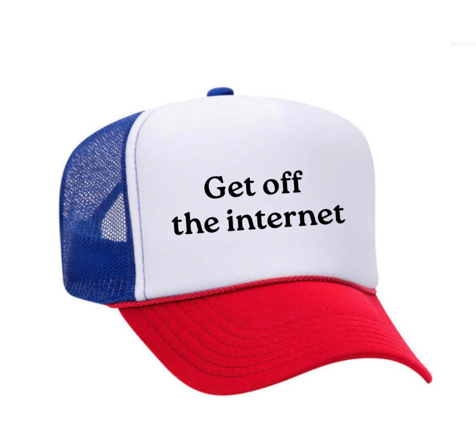Get off the internet Trucker Hat