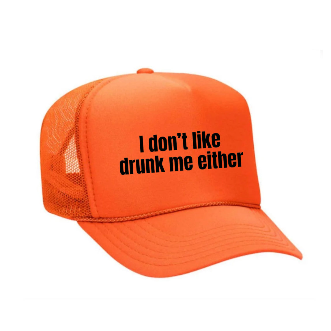 I Don’t Like Drunk Me Either Trucker Hat