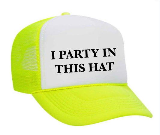I Party In This Hat Trucker Hat