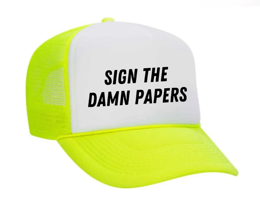 Sign The Damn Papers Trucker Hat