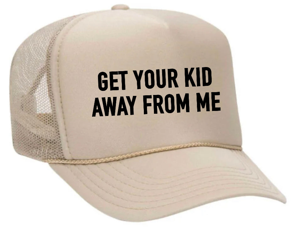 Get Your Kid Away From Me Trucker Hat
