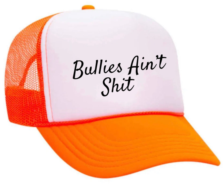Bullies Ain’t Shit Trucker Hat
