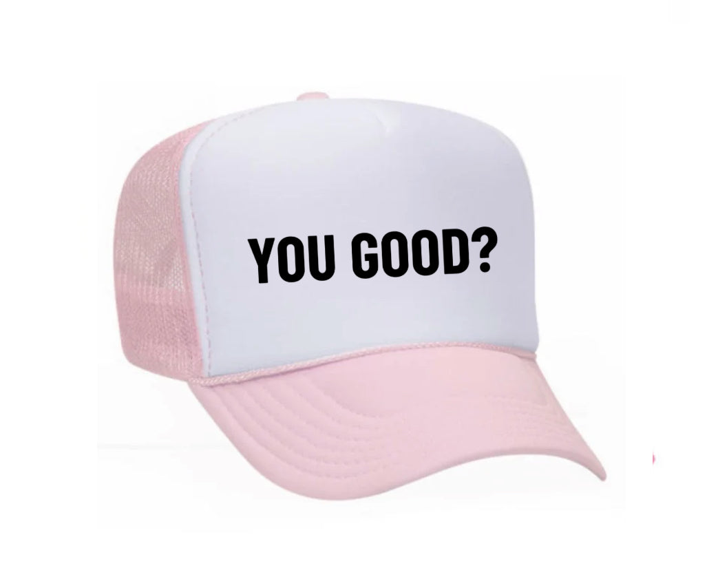 You Good? Trucker Hat