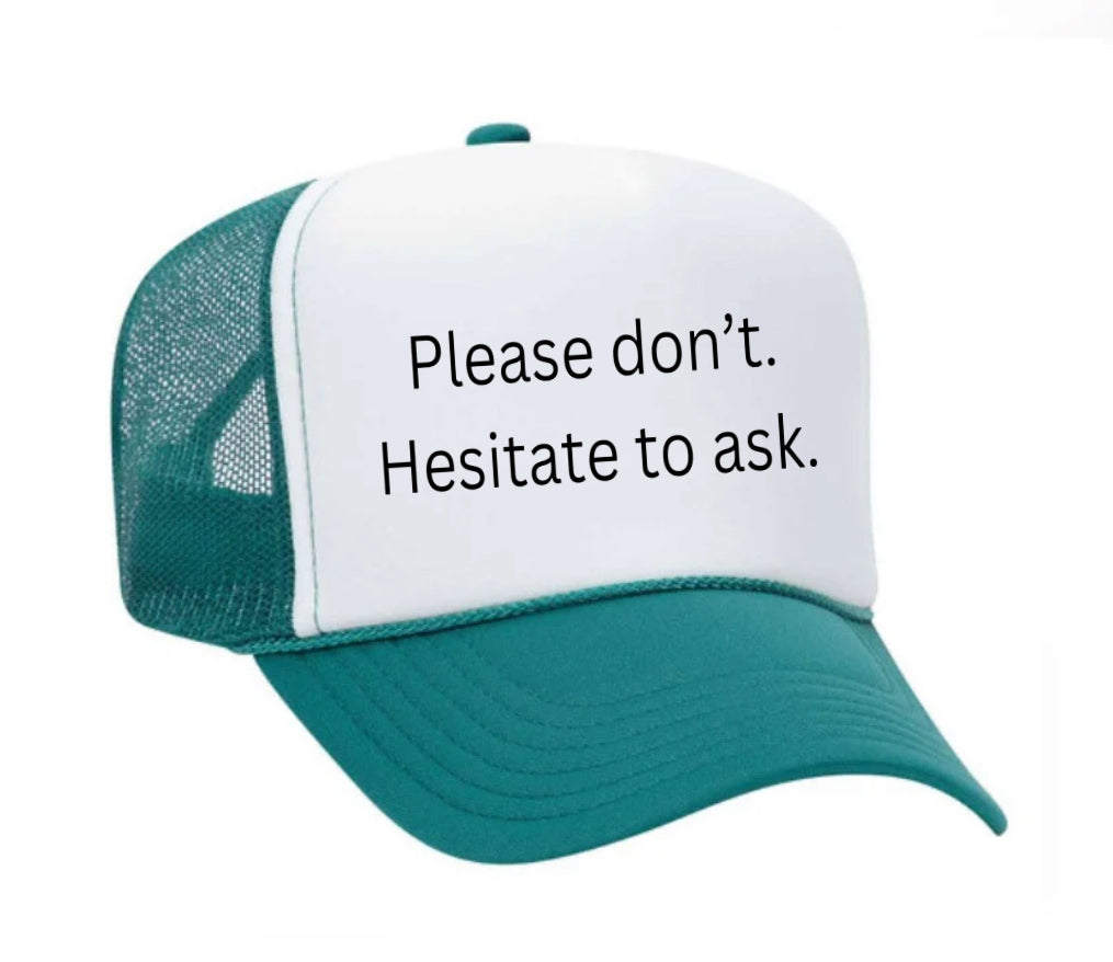 Please Don’t Hesitate To Ask Trucker Hat