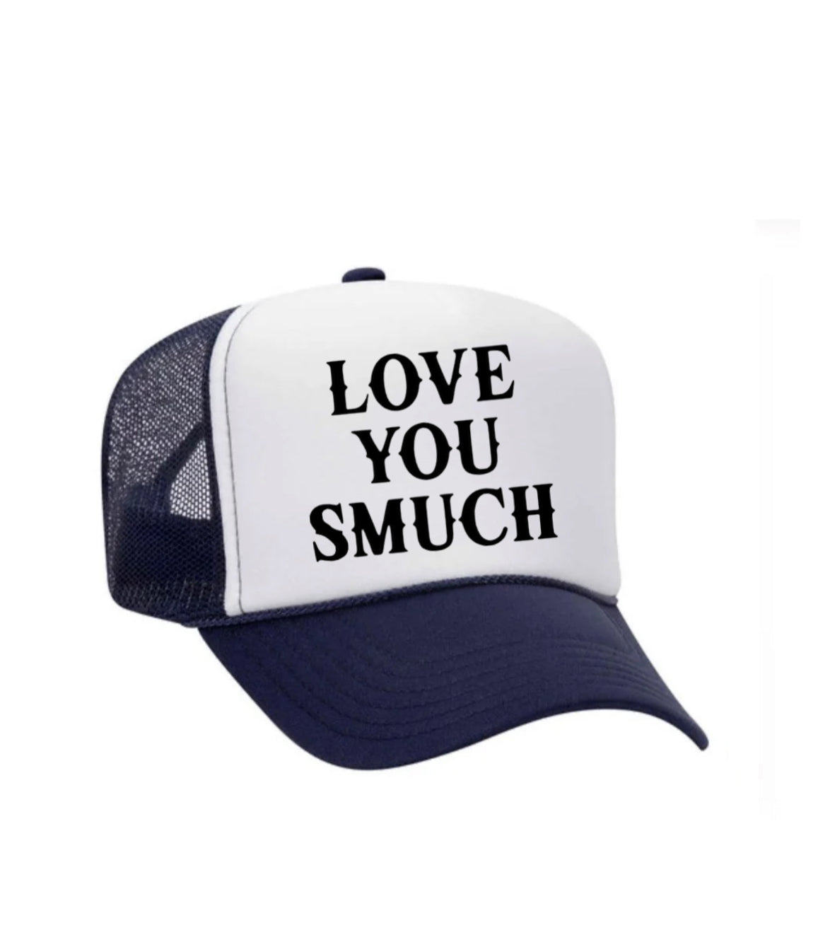 Love You Smuch Trucker Hat