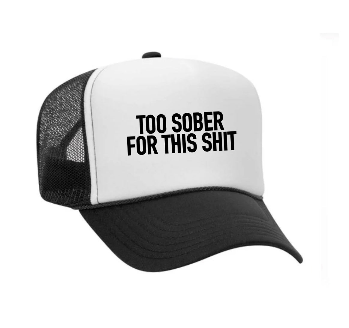 Too Sober For This Trucker Hat