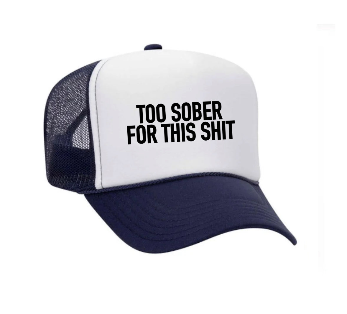 Too Sober For This Trucker Hat