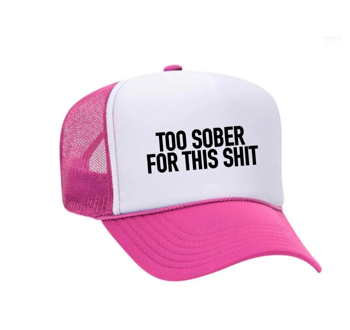 Too Sober For This Trucker Hat