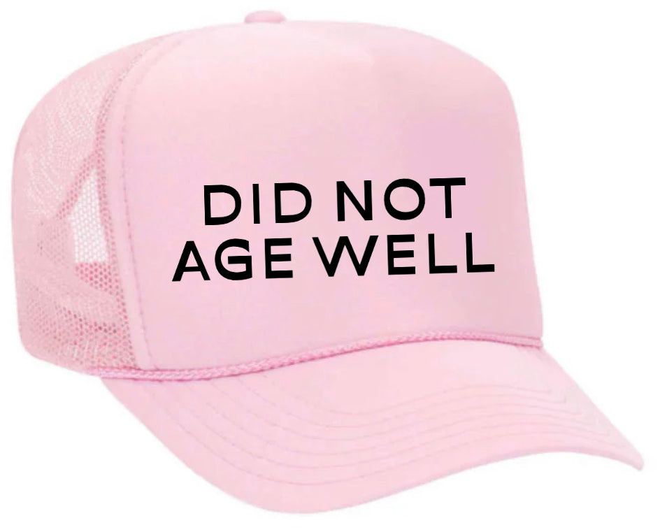 Did Not Age Well Trucker Hat