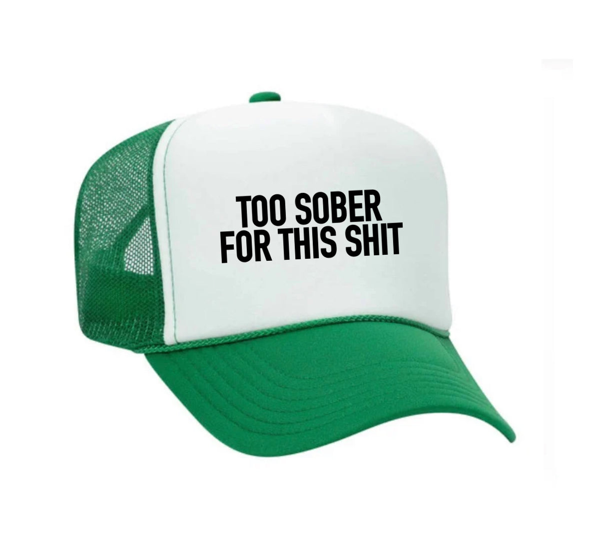 Too Sober For This Trucker Hat