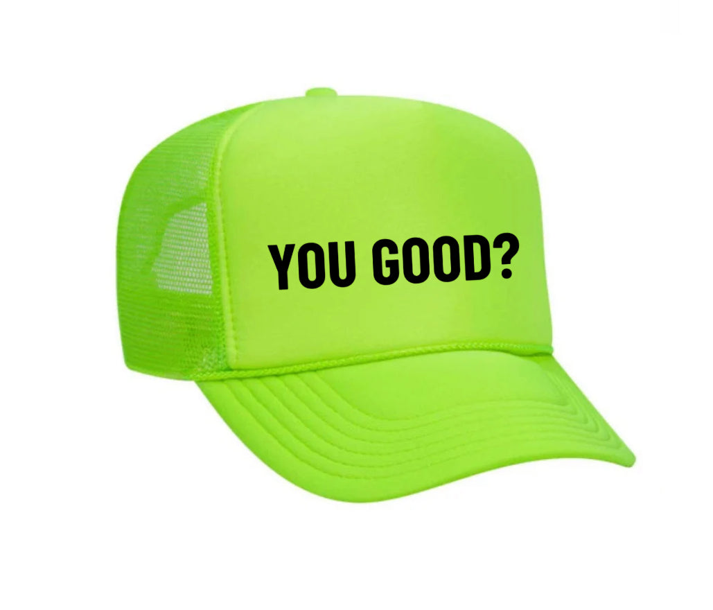 You Good? Trucker Hat